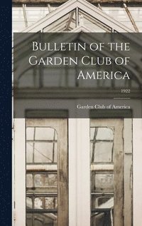 bokomslag Bulletin of the Garden Club of America; 1922