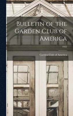 Bulletin of the Garden Club of America; 1922 1