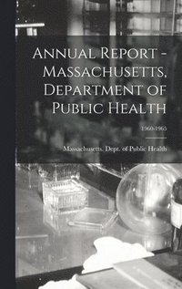bokomslag Annual Report - Massachusetts, Department of Public Health; 1960-1965