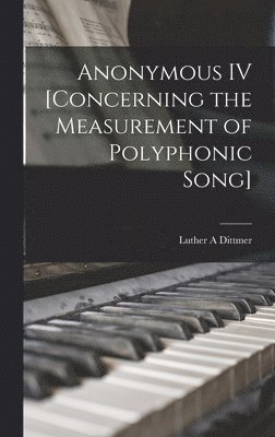 Anonymous IV [concerning the Measurement of Polyphonic Song] 1