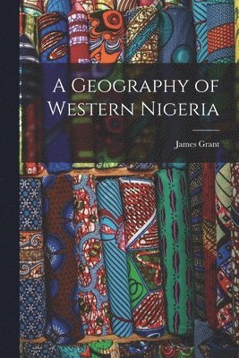 bokomslag A Geography of Western Nigeria