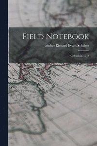 bokomslag Field Notebook: Colombia, 1943