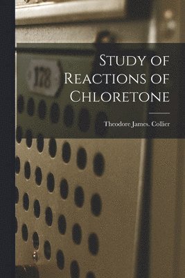 Study of Reactions of Chloretone 1