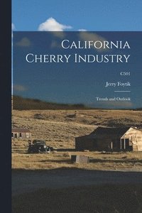 bokomslag California Cherry Industry: Trends and Outlook; C501