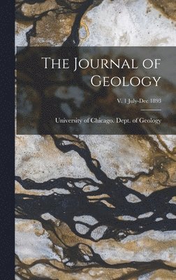 The Journal of Geology; v. 1 July-Dec 1893 1