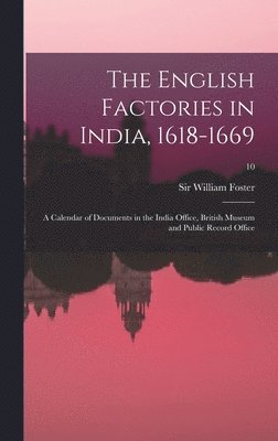 William Foster - English Factories in India, 1618-1669, Inbunden