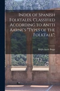 bokomslag Index of Spanish Folktales, Classified According to Antti Aarne's "Types of the Folktale";