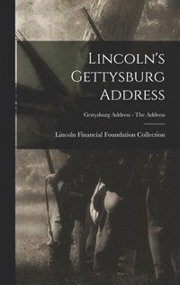 bokomslag Lincoln's Gettysburg Address; Gettysburg Address - The address