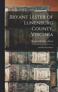 bokomslag Bryant Lester of Lunenburg County, Virginia