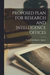 bokomslag Proposed Plan for Research and Intelligence Offices