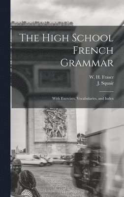 The High School French Grammar [microform] 1