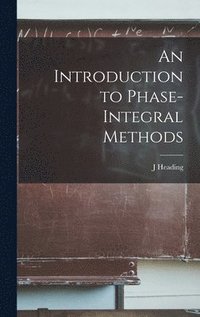 bokomslag An Introduction to Phase-integral Methods