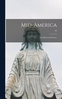 bokomslag Mid-America: an Historical Review.; 33