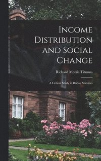 bokomslag Income Distribution and Social Change; a Critical Study in British Statistics