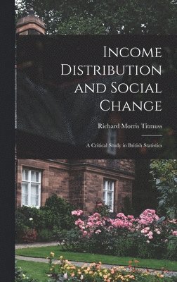 Income Distribution and Social Change; a Critical Study in British Statistics 1