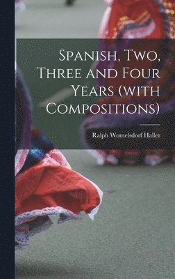 bokomslag Spanish, Two, Three and Four Years (with Compositions)