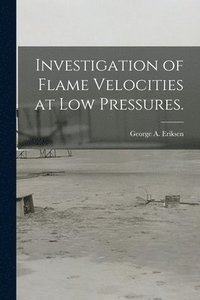 bokomslag Investigation of Flame Velocities at Low Pressures.