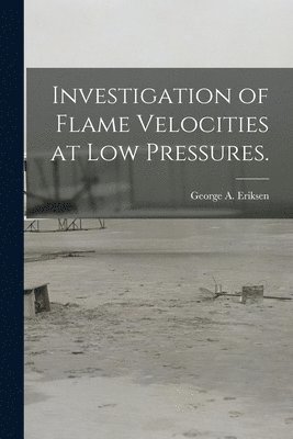 Investigation of Flame Velocities at Low Pressures. 1