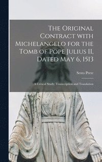 bokomslag The Original Contract With Michelangelo for the Tomb of Pope Julius II, Dated May 6, 1513