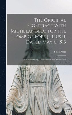 bokomslag The Original Contract With Michelangelo for the Tomb of Pope Julius II, Dated May 6, 1513