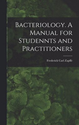 bokomslag Bacteriology. A Manual for Studennts and Practitioners