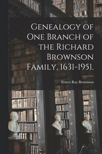 bokomslag Genealogy of One Branch of the Richard Brownson Family, 1631-1951.