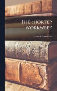 bokomslag The Shorter Workweek