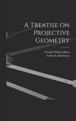 A Treatise on Projective Geometry 1