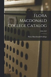bokomslag Flora Macdonald College Catalog; 1926-1927