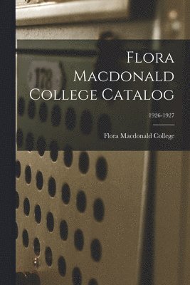 Flora Macdonald College Catalog; 1926-1927 1