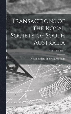 bokomslag Transactions of the Royal Society of South Australia; v.19 (1894-1895)