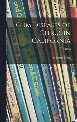 bokomslag Gum Diseases of Citrus in California; C396