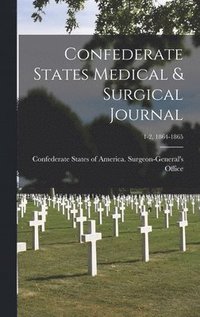 bokomslag Confederate States Medical & Surgical Journal; 1-2, 1864-1865