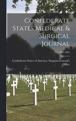 bokomslag Confederate States Medical & Surgical Journal; 1-2, 1864-1865