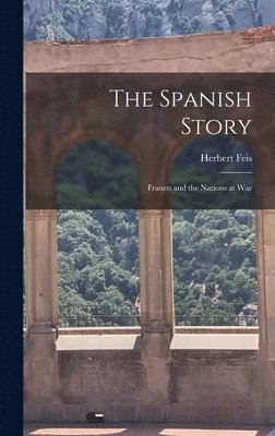 The Spanish Story; Franco and the Nations at War 1