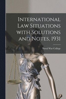 International Law Situations With Solutions and Notes, 1931 1