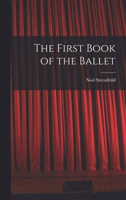 Noel Streatfeild - The First Book of the Ballet, Inbunden