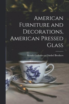 American Furniture and Decorations, American Pressed Glass 1