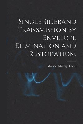 Single Sideband Transmission by Envelope Elimination and Restoration.