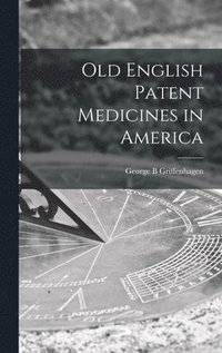 bokomslag Old English Patent Medicines in America