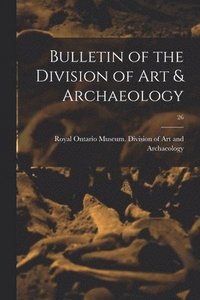 bokomslag Bulletin of the Division of Art & Archaeology; 26