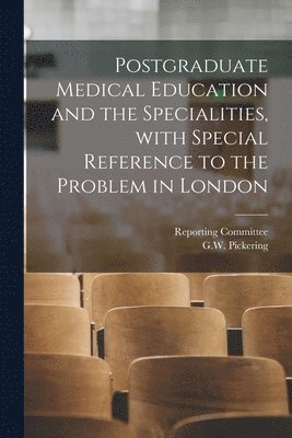 Postgraduate Medical Education and the Specialities, With Special Reference to the Problem in London, Häftad