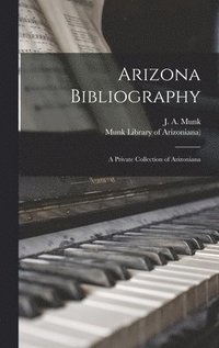 bokomslag Arizona Bibliography; a Private Collection of Arizoniana