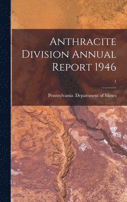 bokomslag Anthracite Division Annual Report 1946; 1