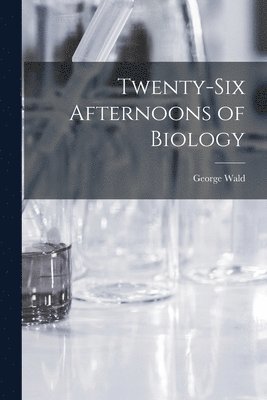 Twenty-six Afternoons of Biology 1