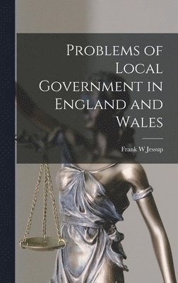 Frank W. Jessup, Frank W Jessup - Problems of Local Government in England and Wales, Inbunden