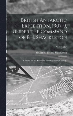 British Antarctic Expedition, 1907-9, Under the Command of E.H. Shackleton, Inbunden