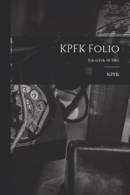 bokomslag KPFK Folio; Feb 6-Feb 19 1961