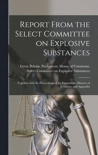 bokomslag Report From the Select Committee on Explosive Substances