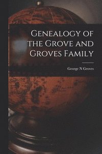 bokomslag Genealogy of the Grove and Groves Family